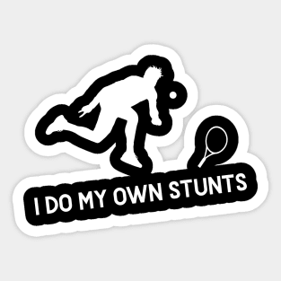 I Do My Own Stunts Tennis Funny Tennis Player Sticker